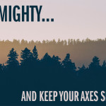 Forest: Be Mighty...And Keep Your Axes Sharp!