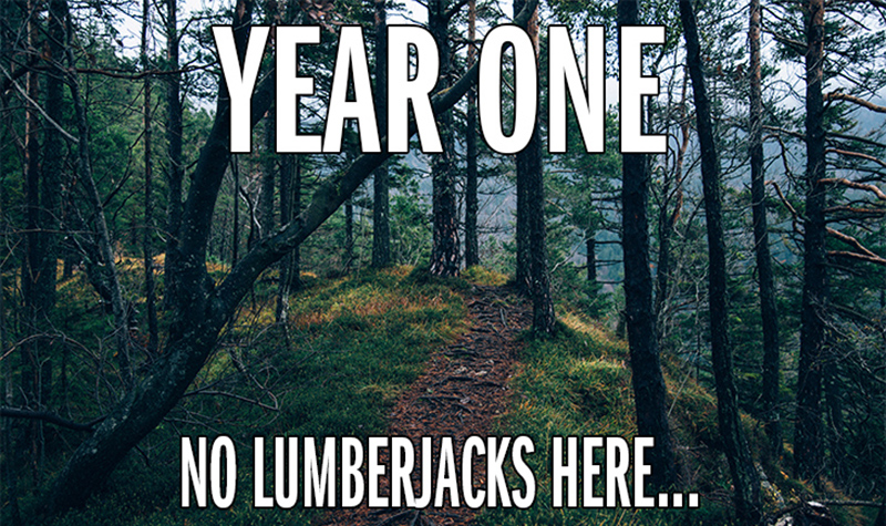 Trail into the forest - "Year One. No Lumberjacks Here..."