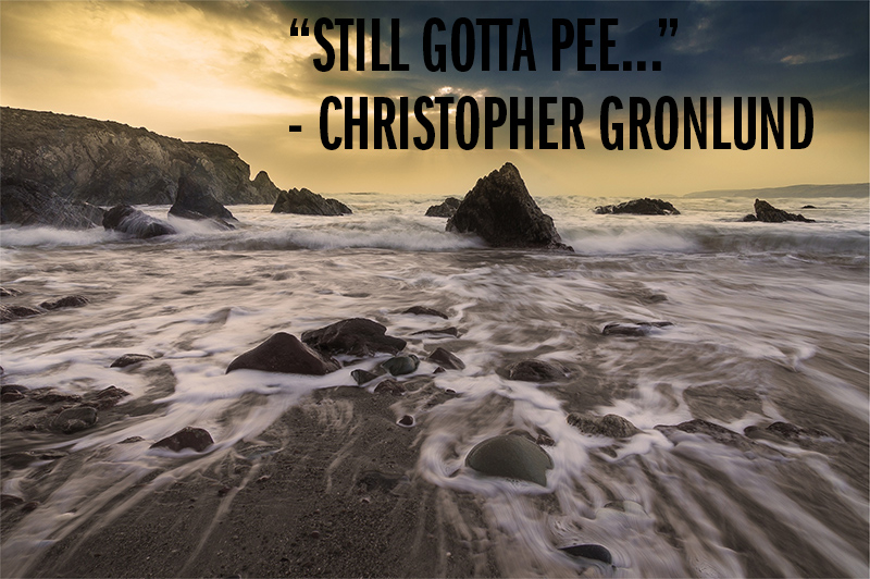 "Still gotta pee..." - Christopher Gronlund