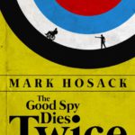 The Good Spy Dies Twice - https://www.amazon.com/Good-Dies-Twice-Bullseye-Book-ebook/dp/B01IMZZ39M